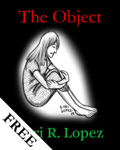 The Object Short Story By Horror Author Lori R. Lopez