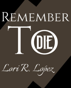 Remember To Die By Lori R. Lopez Cover